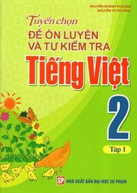 Tuyển Chọn Đề Ôn Luyện Và Tự Kiểm Tra Tiếng Việt 2 Tập 1