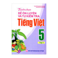 Tuyển Chọn Đề Ôn Luyện Và Tự Kiểm Tra Tiếng Việt Lớp 5 (Tập 2)