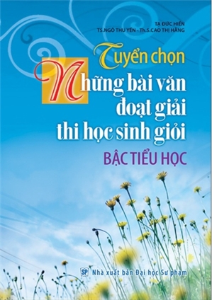 Tuyển Chọn Những Bài Văn Đoạt Giải Thi Học Sinh Giỏi Bậc Tiểu Học