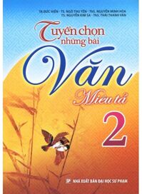 Tuyển chọn những bài văn miêu tả 2 - NXB ĐH Sư Phạm