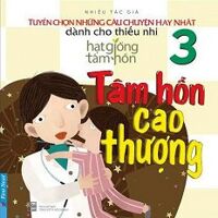 Tuyển Chọn Những Câu Chuyện Hay Nhất Dành Cho Thiếu Nhi (Tập 3)