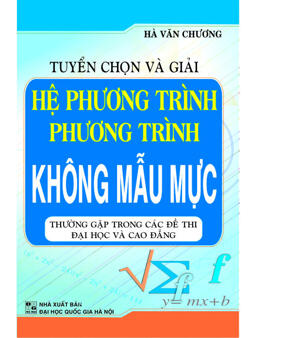 Tuyển chọn và giải hệ phương trình phương trình không mẫu mực