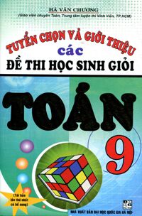 tuyển chọn và giới thiệu các đề thi học sinh giỏi toán 9