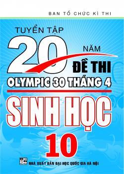 Tuyển Tập 20 Năm Đề Thi Olympic 30 Tháng 4 - Sinh Học 10