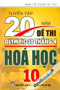 Tuyển tập 20 năm đề thi Olympic hóa học 10