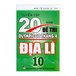 Tuyển tập 20 năm đề thi Olympic 30 tháng 4 - Địa Lí 10