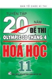 TUYỂN TẬP 20 NĂM ĐỀ THI OLYMPIC 30 THÁNG 4 HÓA HỌC 11