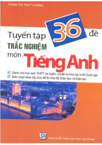 Tuyển tập 36 đề trắc nghiệm môn Tiếng Anh