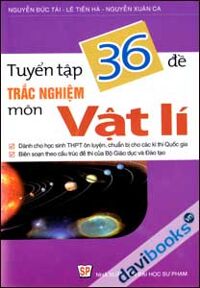 Tuyển Tập 36 Đề Trắc Nghiệm Môn Vật Lí