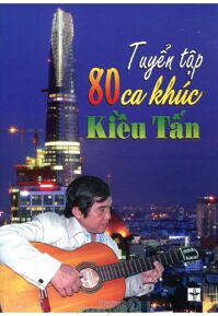 Tuyển tập 80 ca khúc Kiều Tấn