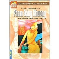 Tuyển Tập Ca Khúc Phạm Đăng Khương Với 50 Nhạc Phẩm Đặc Sắc - Âm nhạc Việt Nam Xưa và Nay (Tặng kèm Đĩa CD MP3)