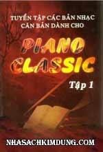 Tuyển Tập Các Bản Nhạc Căn Bản Dành Cho Piano Classic - Tập 1