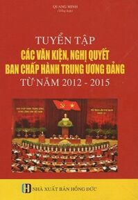 Tuyển Tập Các Văn Kiện Nghị Quyết Ban Chấp Hành Trung Ương Đảng Từ Năm 2012 2015