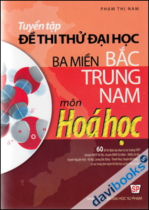 Tuyển Tập Đề Thi Thử Đại Học Ba Miền Bắc Trung Nam Môn Hóa Học