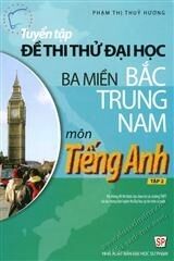 Tuyển tập đề thi thử đại học ba miền bắc trung nam môn tiếng anh tập 2