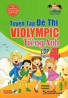 Tuyển Tập Đề Thi Violympic Tiếng Anh Lớp 4 - Tập 1, kèm CD