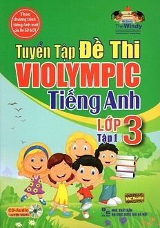 Tuyển Tập Đề Thi Violympic Tiếng Anh Lớp 3 - Tập 1, kèm CD