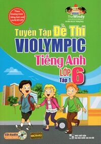 Tuyển Tập Đề Thi Violympic Tiếng Anh Lớp 6 - Tập 1, kèm CD