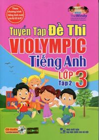 Tuyển Tập Đề Thi Violympic Tiếng Anh Lớp 3 - Tập 2, kèm CD