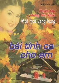 Tuyển Tập Những Tình Khúc Một Thời Vang Bóng - Bài Tình Ca Cho Em