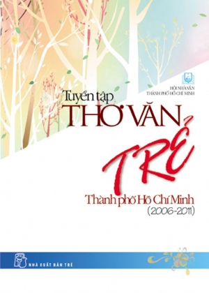 Tuyển tập thơ văn trẻ Thành phố Hồ Chí Minh (2006 - 2011)