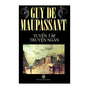 Tuyển Tập Truyện Ngắn Guy De Maupassant