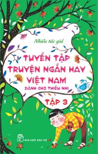 TUYỂN TẬP TRUYỆN NGẮN HAY THẾ GIỚI DÀNH CHO THIẾU NHI 03