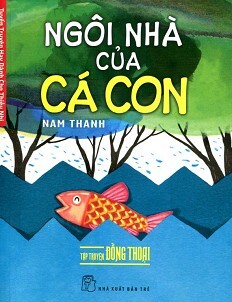 Tuyển Truyện Hay Dành Cho Thiếu Nhi - Ngôi Nhà Của Cá Con