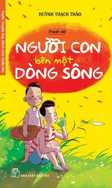 Tuyển Truyện Hay Dành Cho Thiếu Nhi - Người Con Bên Một Dòng Sông