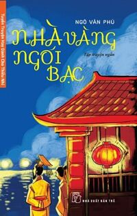 Tuyển Truyện Hay Dành Cho Thiếu Nhi - Nhà Vàng Ngói Bạc