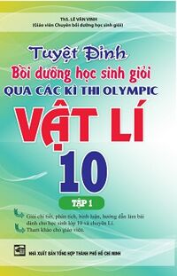 Tuyệt Đỉnh Bồi Dưỡng Học Sinh Giỏi Qua Các Kì Thi Olympic Vật Lí 10 (Tập 1)