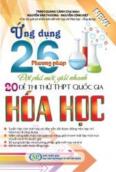 Ứng Dụng 26 Phương Pháp Đột Phá Mới Giải Nhanh 20 Đề Thi Thử THPT Quốc Gia Hóa Học