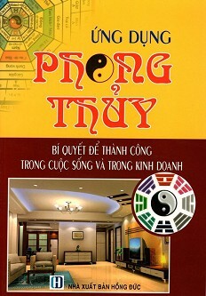 Ứng Dụng Phong Thủy - Bí Quyết Để Thành Công Trong Cuộc Sống Và Trong Kinh Doanh