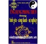 Ứng Dụng Phong Thuỷ Trong Tình Yêu - Công Danh - Sự Nghiệp