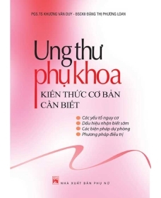 Ung thư phụ khoa - Kiến thức cơ bản cần thiết - Khương Văn Duy & Đặng Thị Phương Loan