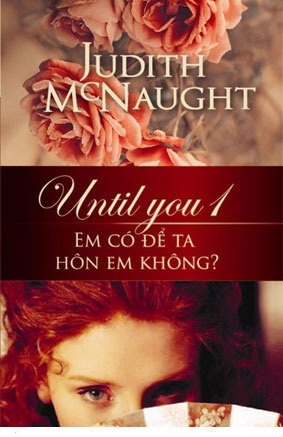 Until You - Em có để ta hôn em không? (T1) - Judith McNaught