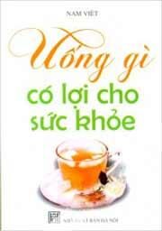 Uống Gì Có Lợi Cho Sức Khỏe