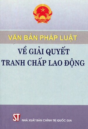 Văn Bản Pháp Luật Về Giải Quyết Tranh Chấp Lao Động