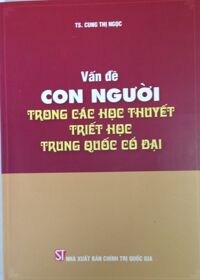 Vấn đề con người trong các học thuyết triết học Trung Quốc cổ đại - Cung Thị Ngọc