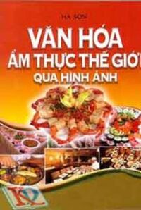 Văn Hóa Ẩm Thực Thế Giới Qua Hình Ảnh