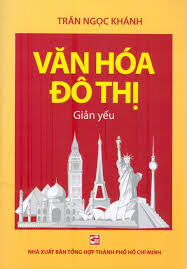 Văn hóa đô thị giản yếu - Trần Ngọc Khánh