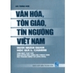 Văn Hóa , Tôn Giáo , Tín Ngưỡng Việt Nam