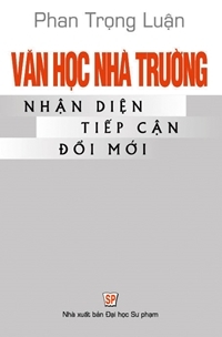 Văn học nhà trường nhận diện tiếp cận đổi mới