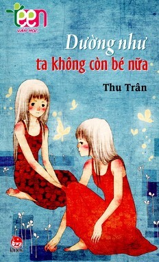 Văn Học Teen - Dường Như Ta Không Còn Bé Nữa