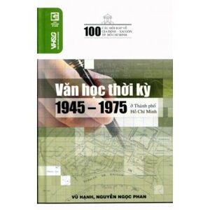 Văn học thời gian 1945 - 1975 ở Thành phố Hồ Chí Minh - Vũ Hạnh