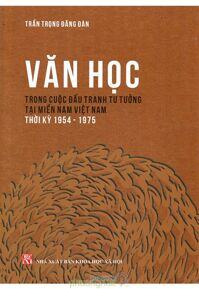 Văn Học Trong Cuộc Đấu Tranh Tư Tưởng Tại Miền Nam Việt Nam Thời Kỳ (1954-1975)