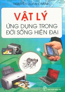 Vật lý ứng dụng trong đời sống hiện đại - Nguyễn Xuân Chánh