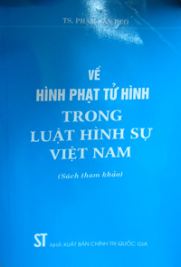 Về Hình Phạt Tử Hình Trong Luật Hình Sự Việt Nam