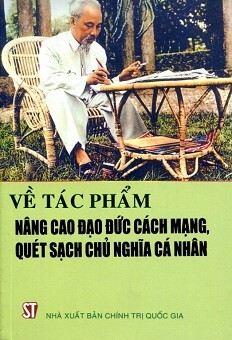 Về Tác Phẩm Nâng Cao Đạo Đức Cách Mạng Quét Sạch Chủ Nghĩa Cá Nhân