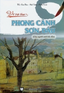 Vẽ vật thực: Phong cảnh sơn dầu (Cho người mới bắt đầu) - Nhiều tác giả